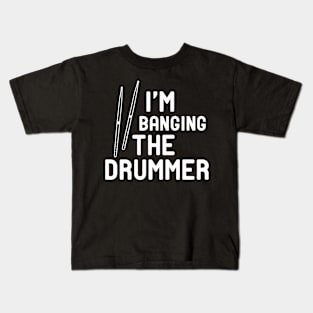 Drummer - I'm banging the drummer Kids T-Shirt